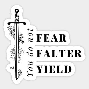 You do not YIELD - ACOTAR, Sarah J Maas BOOK quote, you do not fear, you do not falter, you do not yield , Throne of glass Kingdom of Ash TOG Sticker